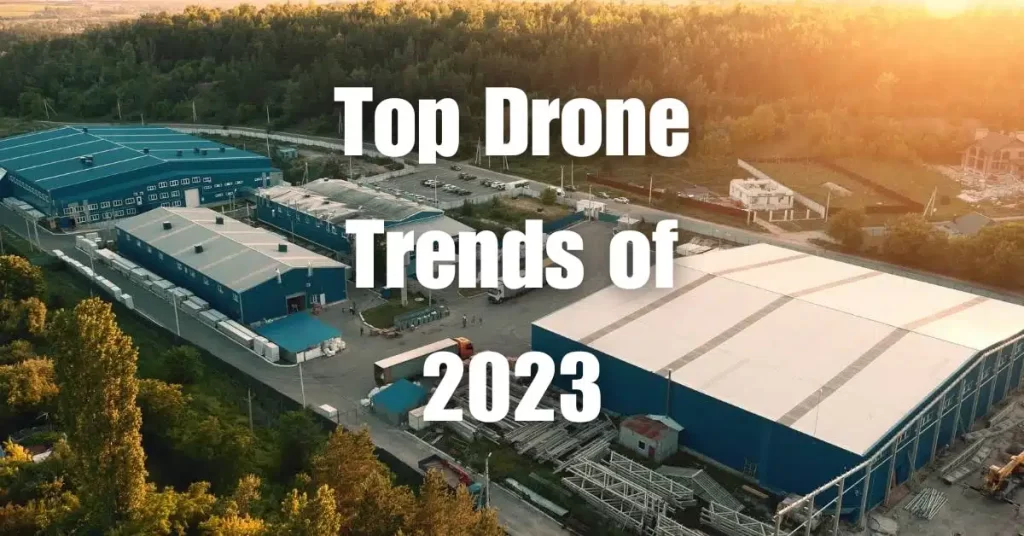 2023’te Drone Teknolojisinde İzlenecek En Önemli Trendler